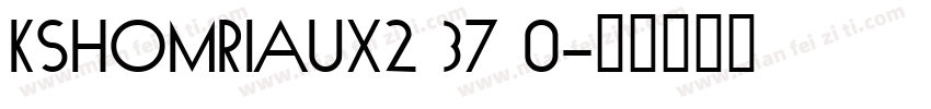 KSHOMRIAUX2 37 0字体转换
